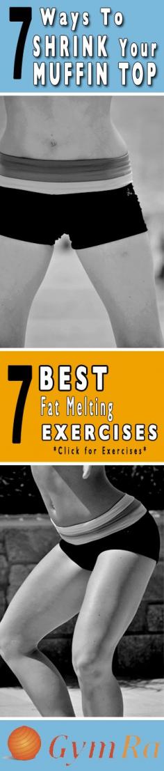 7 Ways to Shrink Your Muffin Top. Lose weight, tone, and sculpt your body. Get fit & healthy!