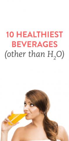 The 10 healthiest beverages other than water