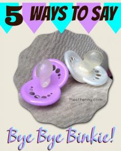 Smart ways to break the pacifier habit. I bet number four would work for ANY child.