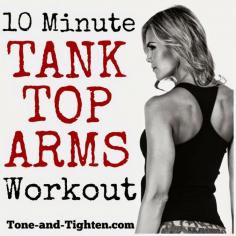 10 Minute Tank Top Arms Workout just in time for summer! Tone-and-Tighten.com