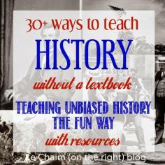 30 Ways to Teach History WITHOUT a Textbook || Le Chaim (on the right) blog