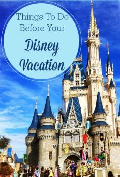 Things To Do Before Your Disney Vacation #disney
