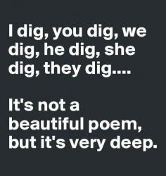 Dig This Poem  // funny pictures - funny photos - funny images - funny pics - funny quotes - #lol #humor #funnypictures